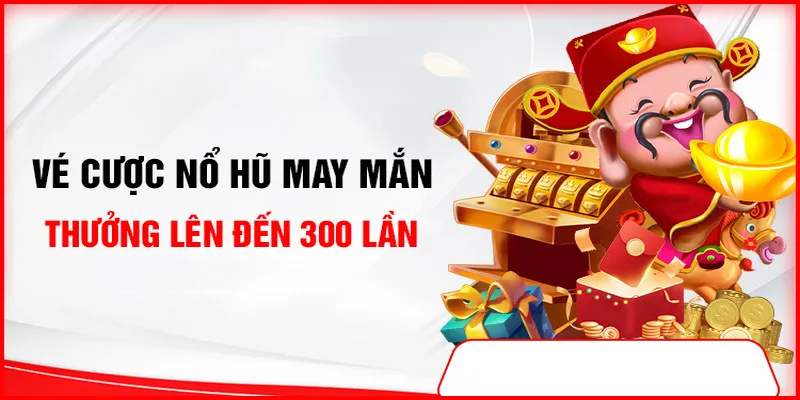 Tìm kiếm vé cược may mắn để nhận quà từ nhà cái&nbsp;